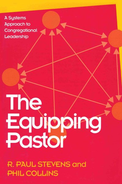 The Equipping Pastor: A Systems Approach To Congregational Leadership cover