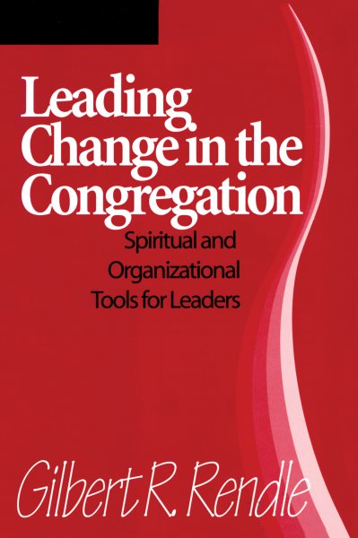Leading Change in the Congregation: Spiritual & Organizational Tools For Leaders cover