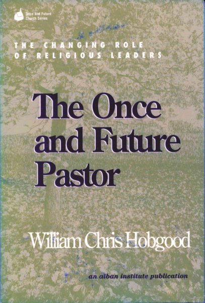 The Once and Future Pastor: The Changing Role of Religious Leaders (Once and Future Church Series) cover