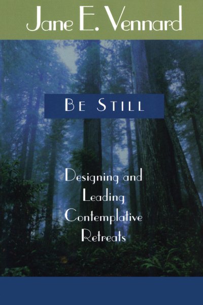 Be Still: Designing And Leading Contemplative Retreats cover