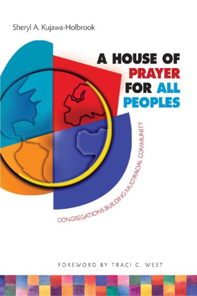 A House of Prayer for All Peoples: Congregations Building Multiracial Community