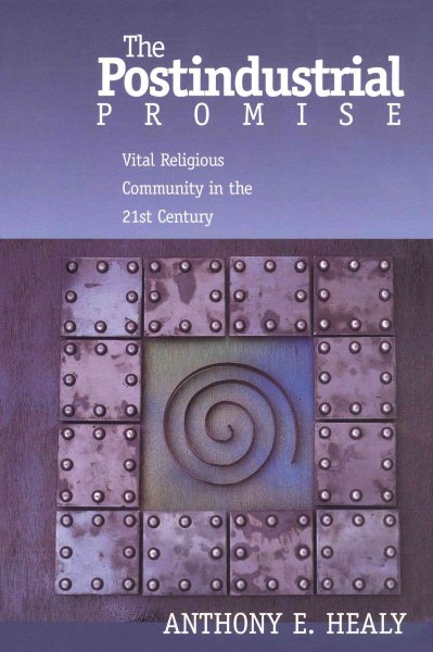 The Postindustrial Promise: Vital Religious Community in the 21st Century cover