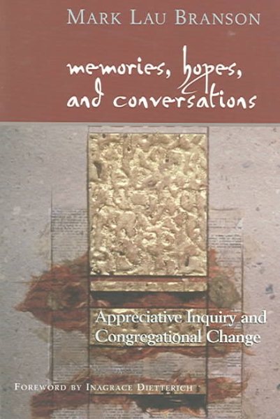 Memories, Hopes, and Conversations: Appreciative Inquiry and Congregational Change cover