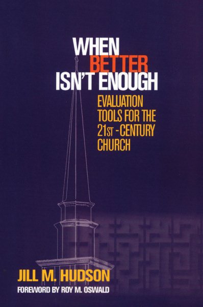 When Better Isn't Enough: Evaluation Tools for the 21st-Century Church cover