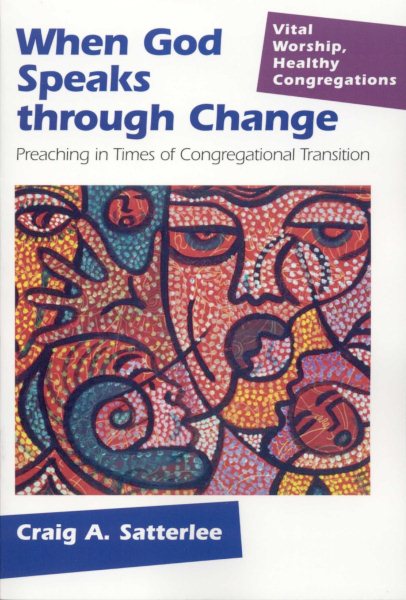 When God Speaks Through Change: Preaching In Times Of Congregational Transition (Vital Worship Healthy Congregations) cover