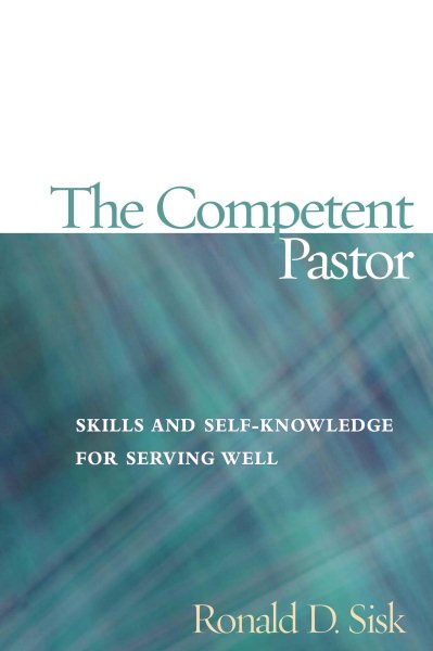 The Competent Pastor: Skills and Self-Knowledge for Serving Well cover