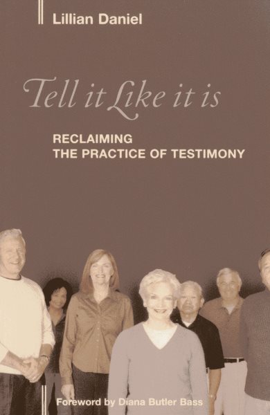 Tell It Like It Is: Reclaiming the Practice of Testimony cover