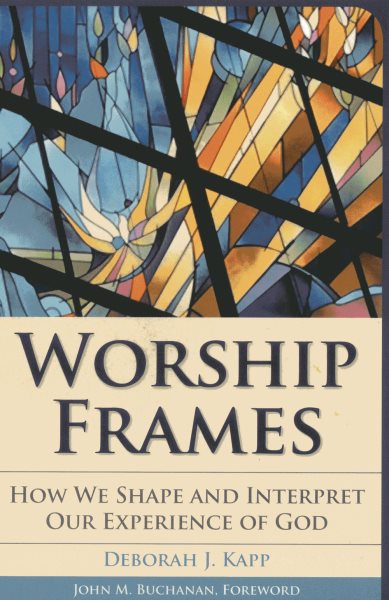 Worship Frames: How We Shape and Interpret Our Experience of God (Vital Worship Healthy Congregations) cover