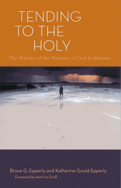 Tending to the Holy: The Practice of the Presence of God in Ministry cover