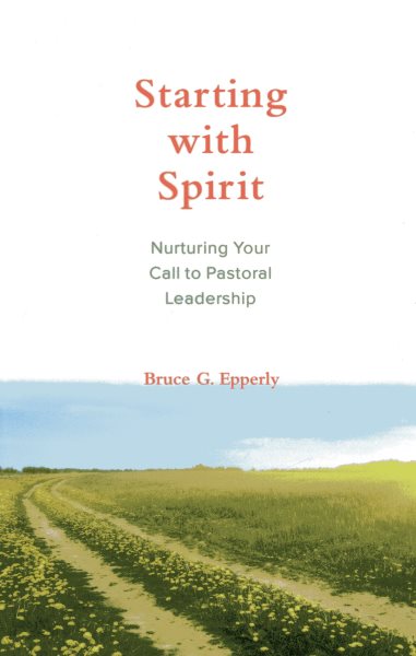 Starting with Spirit: Nurturing Your Call to Pastoral Leadership cover