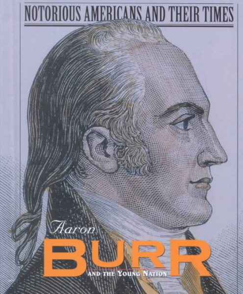 Notorious Americans - Aaron Burr and the Young Nation cover
