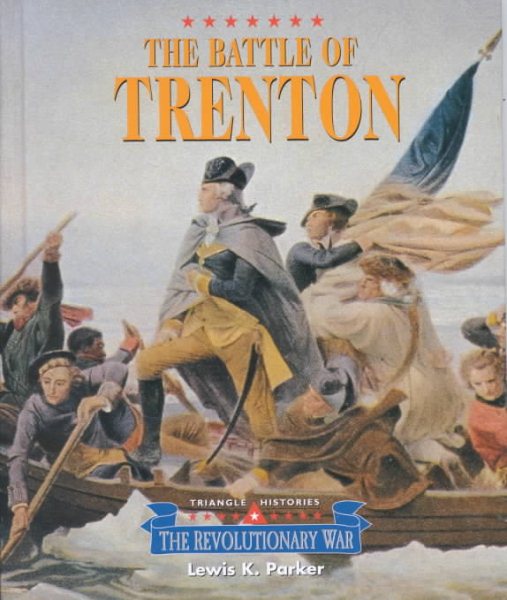 Triangle Histories of the Revolutionary War: Battles - The Battle of Trenton cover