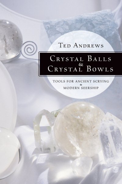 Crystal Balls & Crystal Bowls: Tools for Ancient Scrying & Modern Seership (Crystals and New Age) cover