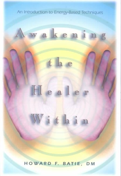 Awakening the Healer Within: An Introduction to Energy-Based Techniques cover