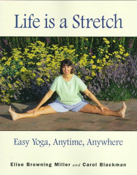 Life is a Stretch: Easy Yoga, Anytime, Anywhere cover