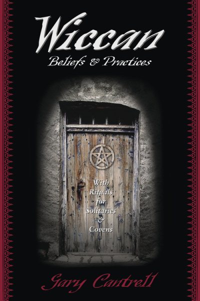 Wiccan Beliefs & Practices: With Rituals for Solitaries & Covens cover