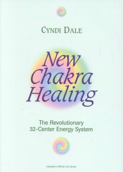 New Chakra Healing: Activate Your 32 Energy Centers (Llewellyn's Whole Life Series)