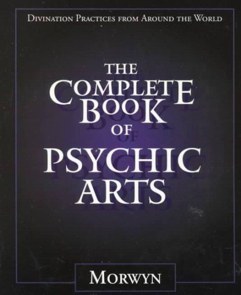 The Complete Book of Psychic Arts: Divination Practices From Around the World cover