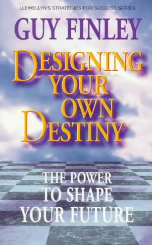 Designing Your Own Destiny: The Power to Shape Your Future (Llewellyn's strategies for success series) cover