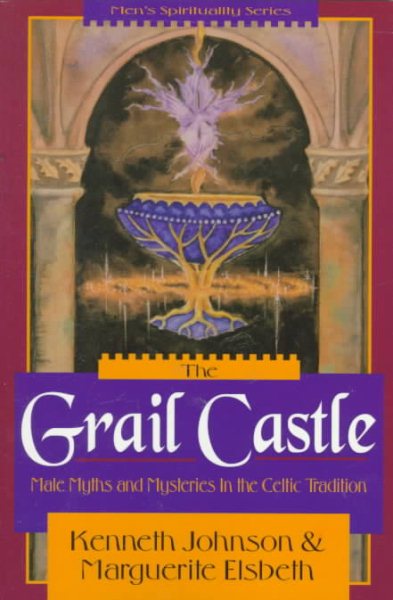 The Grail Castle: Male Myths & Mysteries in the Celtic Tradition (Llewellyn's Men's Spirituality Series)