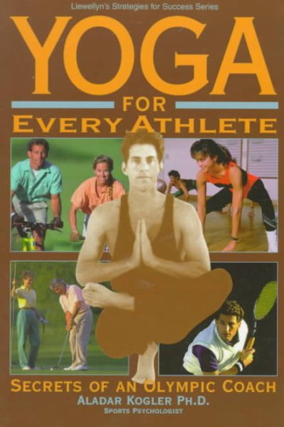 Yoga for Every Athlete: Secrets of an Olympic Coach (Llewellyn's Strategies for Success) cover
