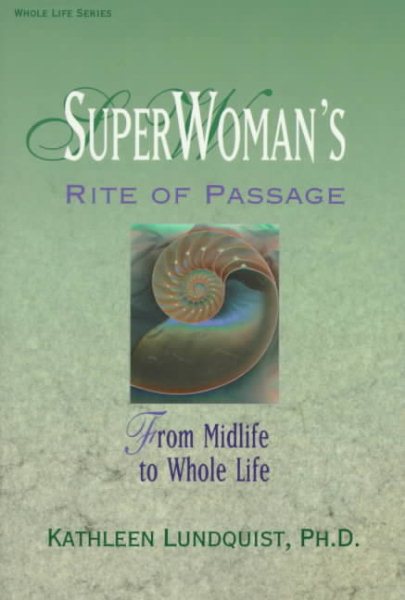 Superwoman's Rite of Passage: From Midlife to Whole Life (Llewellyn's Health and Healing Series) cover