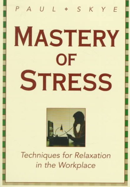 Mastery of Stress: Techniques for Relaxation in the Workplace cover