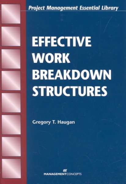 Effective Work Breakdown Structures (The Project Management Essential Ibrary Series) cover