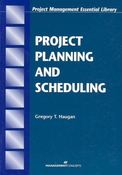 Project Planning and Scheduling (Project Management Essential Library.)