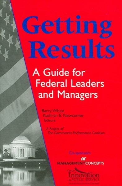 Getting Results: A Guide For Federal Leaders And Managers cover