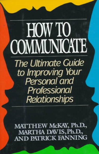 How to Communicate: The Ultimate Guide to Improving Your Personal and Professional Relationships cover