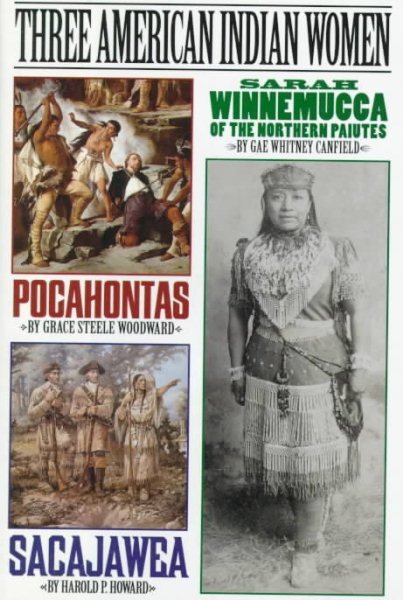 Three American Indian Women: Pocahontas, Sacajawea, Sarah Winnemucca of the Northern Paiutes cover