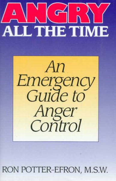 Angry All the Time: An Emergency Guide to Anger Control cover