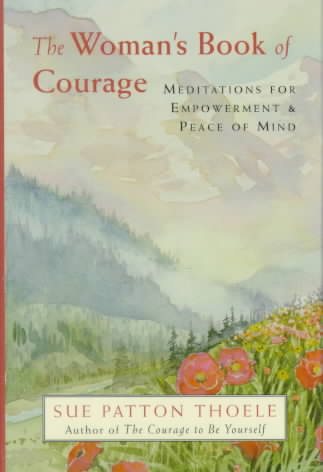The Woman's Book of Courage: Meditations for Empowerment & Peace of Mind cover