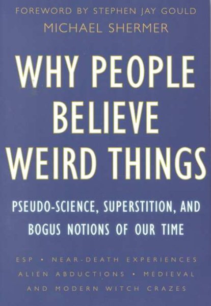 Why People Believe Weird Things: Pseudo-Science, Superstition, and Bogus Notions of Our Time cover