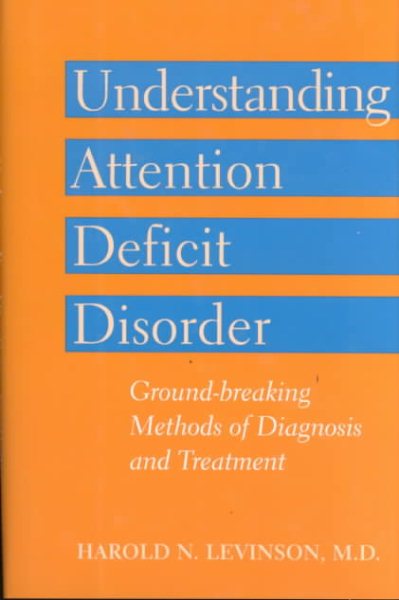 Understanding Attention Deficit Disorder: Ground-Breaking Methods of Diagnosis and Treatment cover
