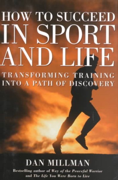 How to Succeed in Sport and Life: Transforming Training into a Path of Discovery cover