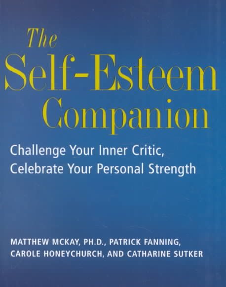 The Self-Esteem Companion: Simple Exercises to Help You Challenge Your Inner Critic and Celebrate Your Personal Strengths cover
