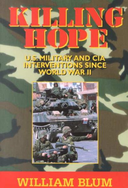 Killing Hope: U. S. Military and CIA Interventions Since World War II cover