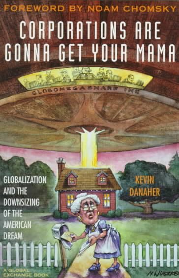 Corporations Are Gonna Get Your Mama: Globalization and the Downsizing of the American Dream cover