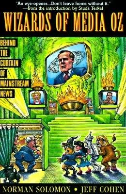 The Wizards of Media Oz: Behind the Curtain of Mainstream News (Socialist History of Britain) cover