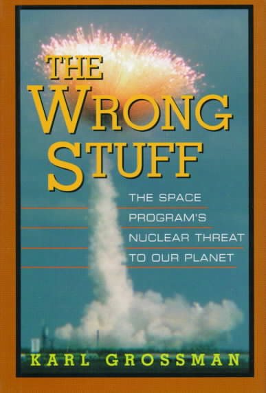 Wrong Stuff: The Space Program's Nuclear Threat to Our Planet
