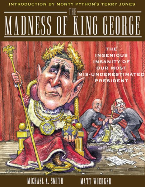 The Madness of King George: Life and Death in the Age of Precision-Guided Insanity cover