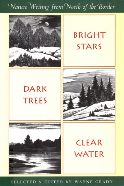 Bright Stars, Dark Trees, Clear Water: Nature Writing from North of the Border (Nonpareil Book) cover