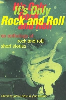 It's Only Rock and Roll: An Anthology of Rock and Roll Short Stories cover