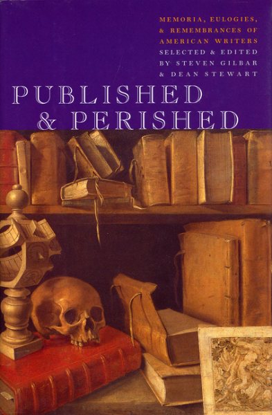 Published & Perished: Memoria, Eulogies & Remembrances of American Writers