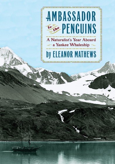 Ambassador to the Penguins: A Naturalist's Year Aboard a Yankee Whaleship cover