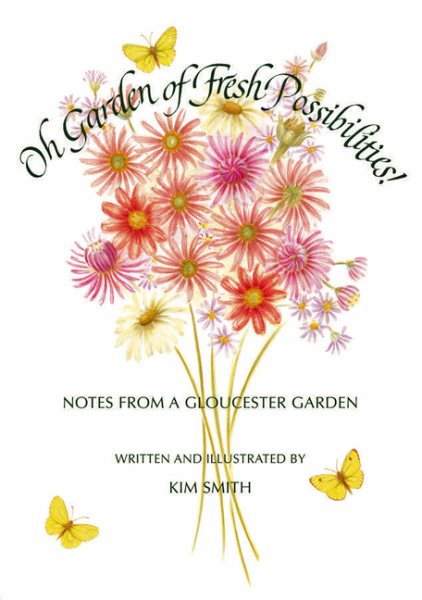 Oh Garden of Fresh Possibilities!: Notes from a Gloucester Garden cover