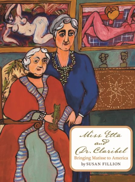Miss Etta and Dr. Claribel: Bringing Matisse to America cover