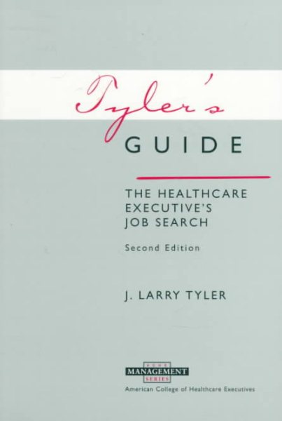 Tyler's Guide: The Healthcare Executive's Job Search (Ache Management Series) cover